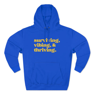 SURVIVING VIBING THRIVING Unisex Premium Pullover Hoodie