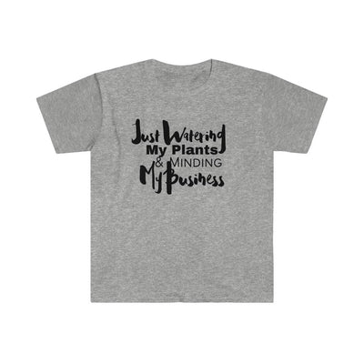 Watering My Plants & Minding My Business (Unisex Softstyle T-Shirt)