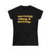 Surviving Vibing Thriving Women's Softstyle Tee