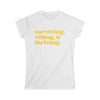 Surviving Vibing Thriving Women's Softstyle Tee